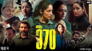 बहुचर्चित फ़िल्म ‘आर्टिकल 370’ की समीक्षा संजय अनंत की कलम से…